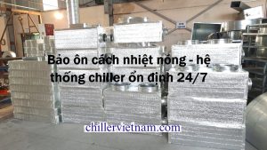Bọc bảo ôn cách nhiệt nóng bảo vệ an toàn cho hệ thống làm mát.
